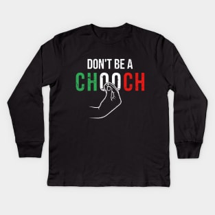 Dont be a Chooch Kids Long Sleeve T-Shirt